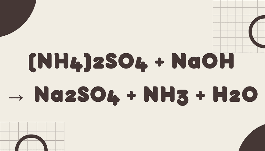 Giải mã phản ứng NaOH + (NH₄)₂SO₄ → Na₂SO₄ + NH₃ ↑ + H₂O