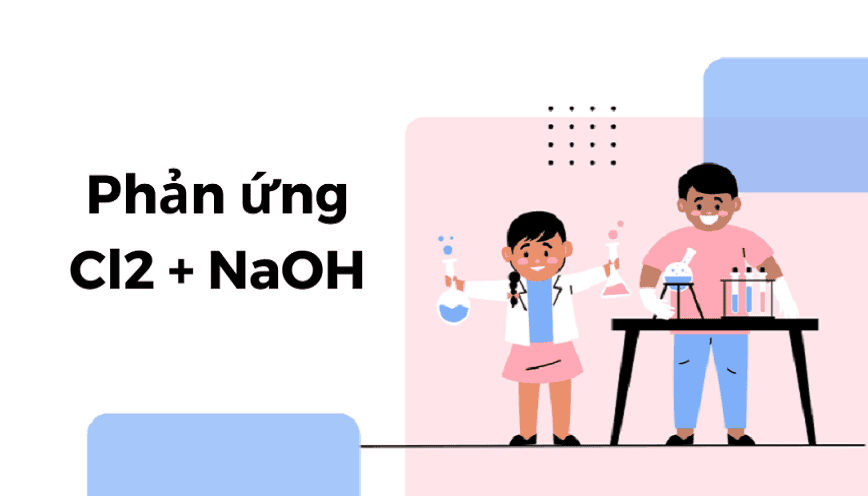 Các chất NaOH và Cl2 là gì?