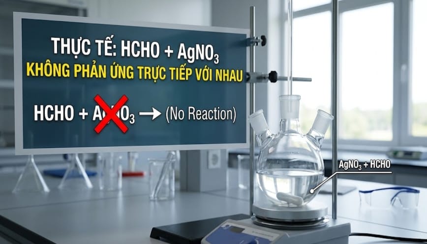 Thực tế HCHO + AgNO3 không phản ứng trực tiếp với nhau